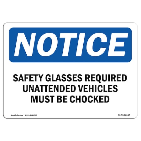 OSHA Notice Sign, Safety Glasses Required Unattended Vehicles, 18in X 12in Aluminum